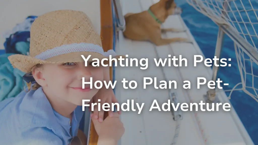 Yachting with Pets_ How to Plan a Pet-Friendly Adventure image