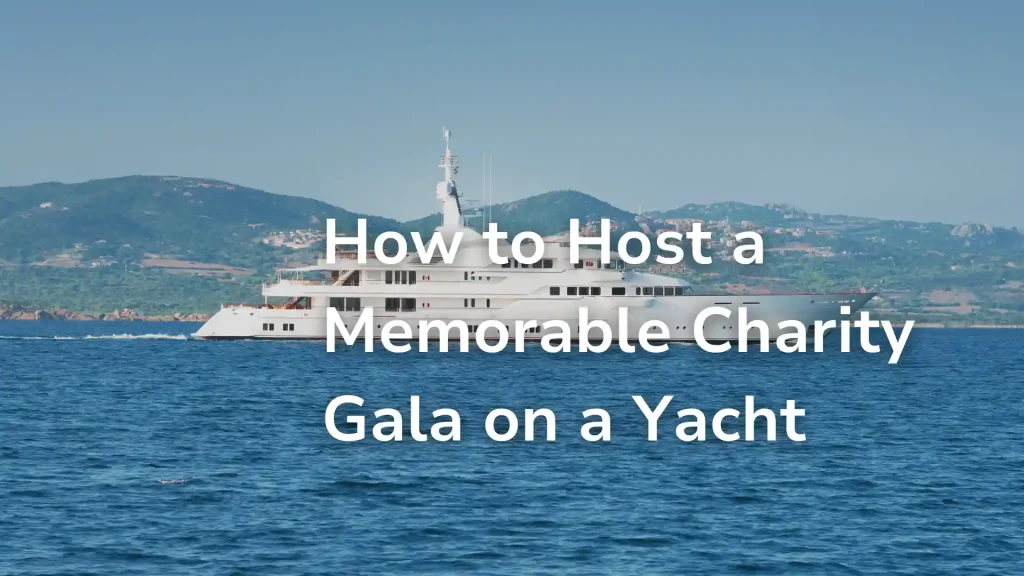 How to Host a Memorable Charity Gala on a Yacht image