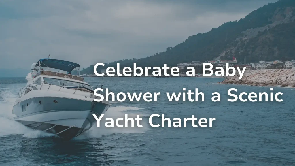 Celebrate a Baby Shower with a Scenic Yacht Charter Image