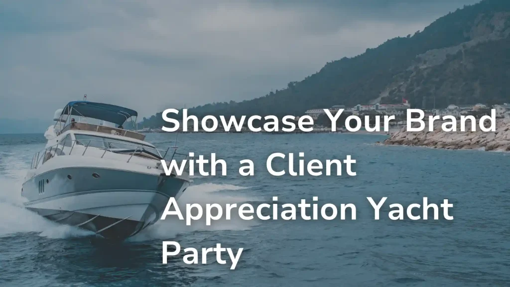 Showcase Your Brand with a Client Appreciation Yacht Party Image