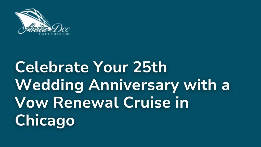 Celebrate Your 25th Wedding Anniversary with a Vow Renewal Cruise in Chicago