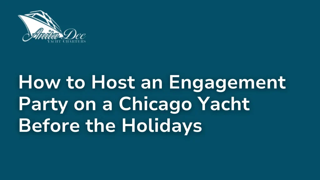 How to Host an Engagement Party on a Chicago Yacht Before the Holidays