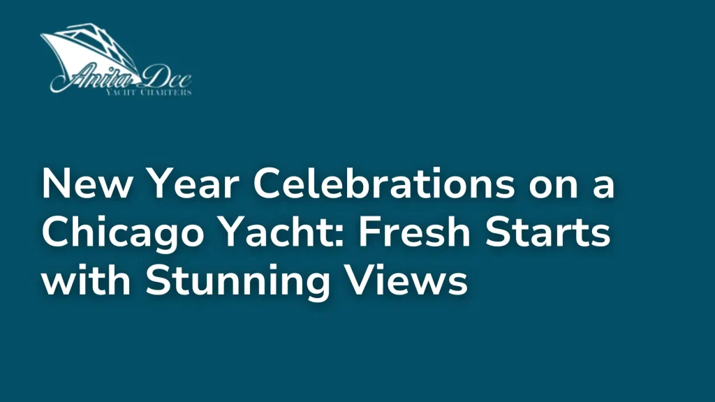 New Year Celebrations on a Chicago Yacht_ Fresh Starts with Stunning Views